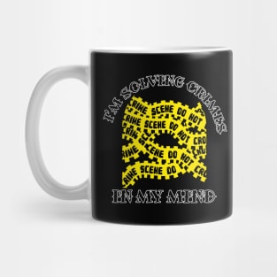 I'm Solving Crimes In My Mind Mug